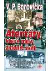 Atentáty, které měly změnit svět