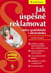 Jak úspěšně reklamovat : rádce spotřebitele i obchodníka