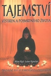 Tajemství věštíren, snů a posmrtného života : psychické jevy ve starověkých civilizacích a poučení pro naši dobu