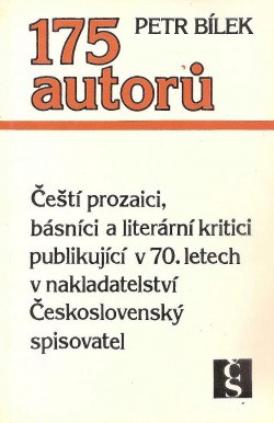 175 autorů : čeští prozaici, básníci a literární kritici publikující v 70. letech v nakladatelství Československý spisovatel