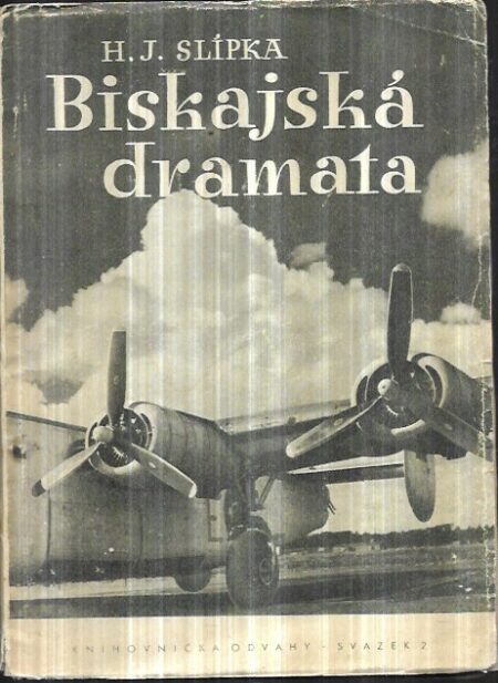 Biskajská dramata : deset reportáží z bojové činnosti 311. čs. bombardovací peruti z let 1943 a 1944