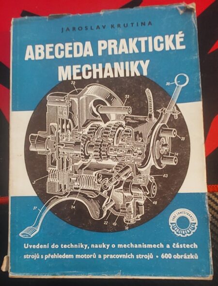Abeceda praktické mechaniky : Uvedení do technické mechaniky, nauky o mechanismech a částech strojů s přehl. motorů a prac. strojů : Určeno ke školení dorostu v prům. ... pomůcka pro studenty odb. škol 2. a 3. stupně