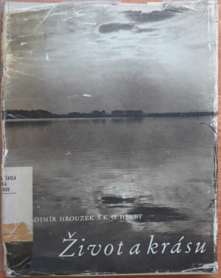 Život a krásu : zpracováno podle odborných studií K. Lossmanna, J. Macháčka, J. Sekaniny, O. Riedla, L. Zezuly, J. Šimka, A. Gály, V. Brauna