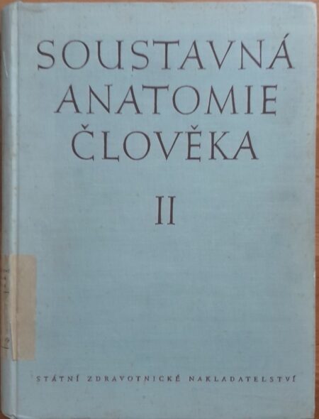 Soustavná anatomie člověka : Celostátní vysokoškolská učebnice. Díl 2