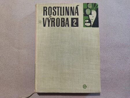 Rostlinná výroba : Učeb. pro vys. školy zeměd. 2. díl