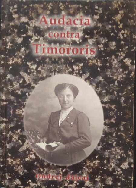 Audacia contra Timororis : (Odvaha proti strachu)