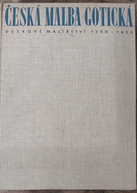 Česká malba gotická : deskové malířství 1350-1450