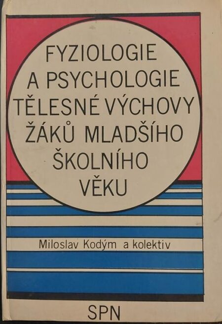 Fyziologie a psychologie tělesné výchovy žáků mladšího školního věku : celost. vysokošk. učebnice pro posl. učitelství pro 1. stupeň ZŠ a učit. všeobecně vzdělávacích předmětů v aprobačním předmětu tělesná výchova ; předml. Václav Stejskal
