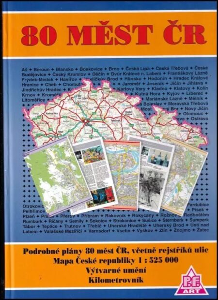 80 měst ČR : podrobné plány 80 měst ČR, včetně rejstříků ulic : mapa České republiky 1:525 000 : výtvarné umění : kilometrovník