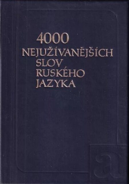 4000 nejužívanějších slov ruského jazyka : Slovník pro školy = 4000 naiboleje upotrebitel'nych slov russkogo jazyka : Učebnyj slovar' dlja školy
