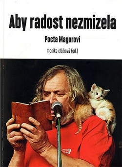 Aby radost nezmizela : pocta Magorovi