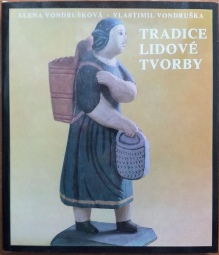 Tradice lidové tvorby : lidová hmotná kultura v Čechách a na Moravě