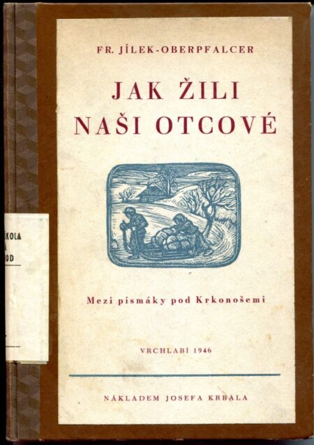 Jak žili naši otcové : Mezi písmáky pod Krkonošemi