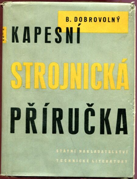 Kapesní strojnická příručka : pomůcka pro praxi i pro odborné školení : určeno nejširším kádrům pracovníků ve strojírenství