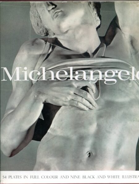 Michelangelo : 54 Plates in Full Colour and Nine Black and White Illustrations