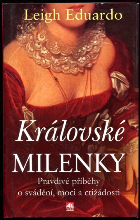 Královské milenky : pravdivé příběhy o svádění, moci a ctižádosti
