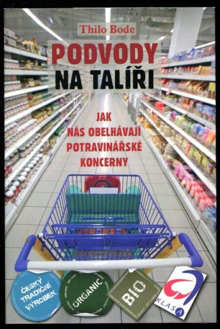 Podvody na talíři : Jak nás obelhávají potravinářské koncerny