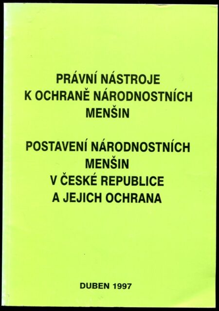 Právní nástroje k ochraně národnostních menšin : Postavení národnostních menšin v České republice a jejich ochrana : sborník příspěvků