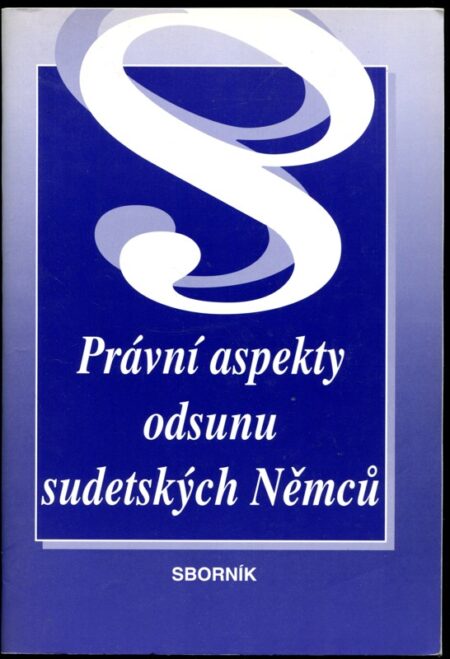 Právní aspekty odsunu sudetských Němců : sborník