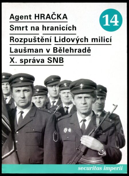 Agent HRAČKA; Smrt na hranicích; Rozpuštění Lidových milicí; Laušman v Bělehradě; X. správa SNB