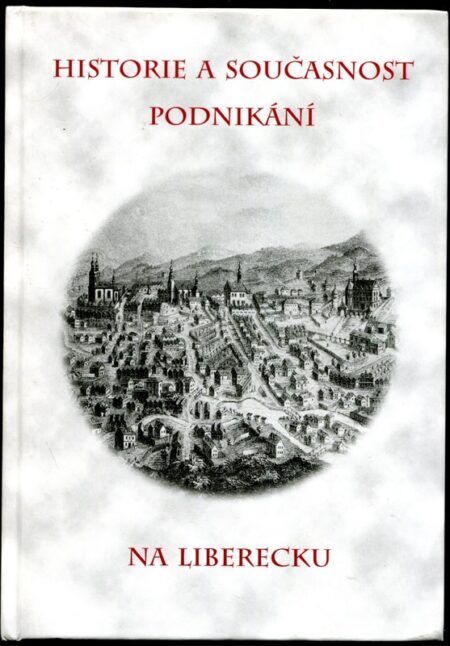Historie a současnost podnikání na Liberecku