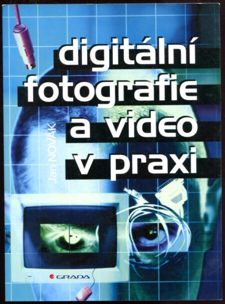 Digitální fotografie a video v praxi