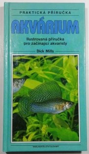 Akvárium : ilustrovaná příručka pro začínající akvaristy