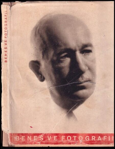 Dr. Edvard Beneš ve fotografii : historie velkého života