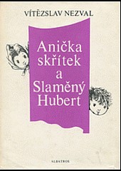 Anička skřítek a Slaměný Hubert : Kniha pro děti : Pro čtenáře od 10 let : Četba pro žáky zákl. škol
