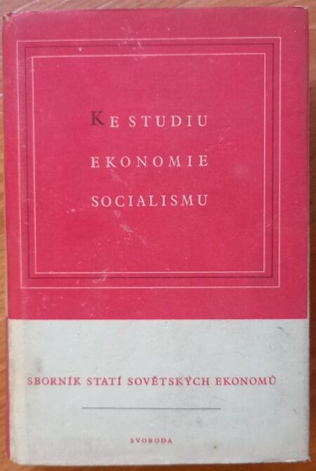 Ke studiu ekonomie socialismu : Sborník statí sovět. ekonomů
