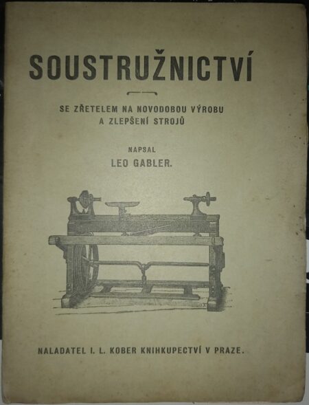 Soustružnictví : se zřetelem na novodobou výrobu a zlepšení strojů