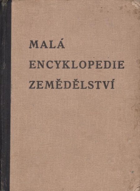 Malá encyklopedie zemědělství : (souborný nástin rolnictví)