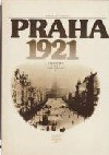 Praha 1921 : Vzpomínky, fakta, dokumenty