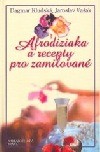 Afrodiziaka a recepty pro zamilované